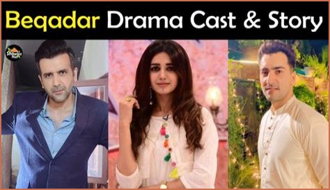 Beqadar Drama Cast, Story, OST, Timing, Writer